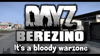 DayZ - Berezino PvP [Read The Description]