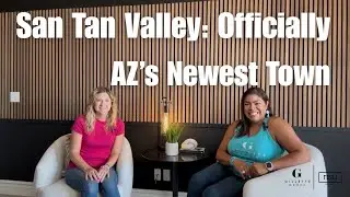 San Tan Valley: Official AZ's Newest Town