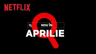 Nou pe Netflix | aprilie 2021