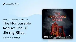 The Honourable Rogue: The DI Jimmy Bliss Crime&hellip; by Tony J. Forder &middot; Audiobook preview