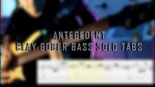 The Omnific | Antecedent Clay Gober Bass Solo | PLAY ALONG TABS/NOTATION
