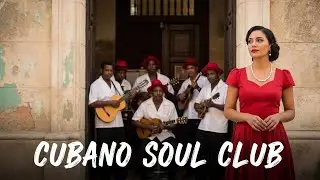 Son Cubano Playlist 🌙 Gentle Cuban Soul Jazz & Romantic Son Cubano Vol.31