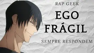 O EGO FR&Aacute;GIL DO RAP GEEK PARTE 2