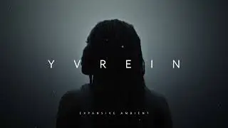 YVREIN // Expansive Dark Ambient Sounscapes