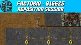 Factorio - S16E25 - Reposition Session