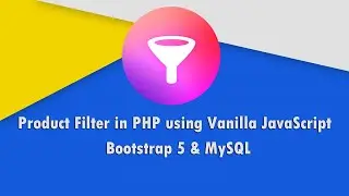 Product Filter in PHP using Vanilla JavaScript, Bootstrap 5 & MySQL - Introduction - 1