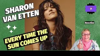 1st Time Hearing ~ EVERY TIME THE SUN COMES UP by SHARON VAN ETTEN ~ Reaction