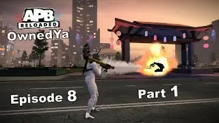 APB Reloaded Gameplay - OSMAW - Episode 8 [Part 1 of 2]
