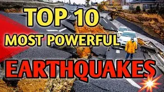 Top 10 Most Powerful Earthquakes  The  World Has Ever Seen