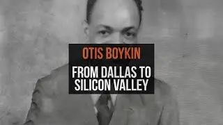 Otis Boykin: From Dallas to Silicon Valley