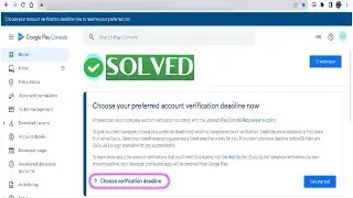 FIXED: choose your preferred account verification deadline now - Google Play Console is Going Viral