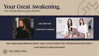 Your Great Awakening | Lisa Mestars, Tamara & Marjam | Der Urknall Deiner neuen Realit&auml;t