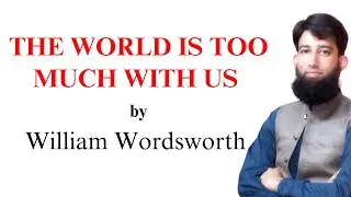 The World Is Too Much with Us William Wordsworth Paraphrase Urdu / Hindi | Explanation | Theme | 👍 👍
