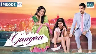 Gangaa | Épisode 203 | Feuilleton Indien en Français | GO1X