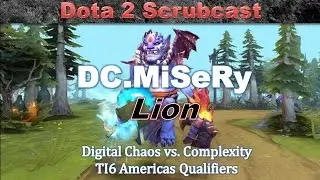 DC.MiSeRy (Digital Chaos vs. Complexity: G5) [TI6 Americas Qualifiers]