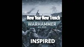 New Year New Trench | Warhammer 40k | Krieg