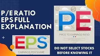 What Is EPS? what is P/E ratio? Full Explanation Of Earning Per Share (EPS), And  P/E Ratio.