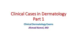Clinical Derma Cases part  1 Ahmad Kamel MD