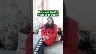 Know Your Worth | Never Be an Option, Choose Self-Respect | Motivation #shortsfeed #motivation