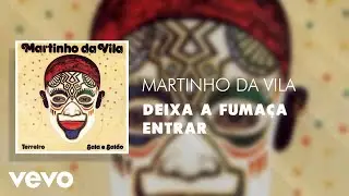Martinho Da Vila - Deixa a Fumaça Entrar (Áudio Oficial)