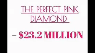 THE PERFECT PINK DIAMOND &ndash; $23.2 MILLION