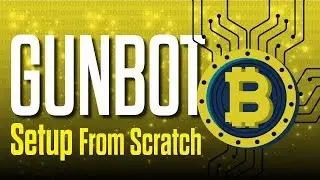 GUNBOT Setup From Scratch + 2018 Winning Strategy! [PART: 2 of 2]