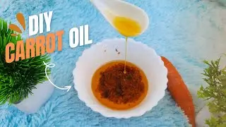 DIY Carrot Oil | One Magical Oil For All Your Beauty Problems | Secret to Instant Wrinkle Free Skin
