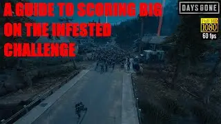 Days Gone PS5 1080p 60fps - INFESTED - A Guide To Scoring Big On The Infested Challenge