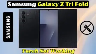 Samsung Galaxy Z Tri Fold: не работает фонарик? Как решить проблему с фонариком &mdash; простое руковод...