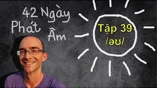 42 Ng&agrave;y Ph&aacute;t &Acirc;m | Tập 39: /əʊ/