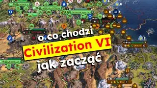 Civilization VI - o co chodzi??  Poradnik jak zacząć