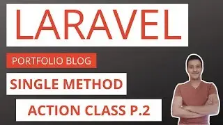 Laravel Blog / Portfolio Application Part 14: Single method action class part 2