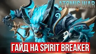 Guide to Spirit Breaker Atomic War DotA 2