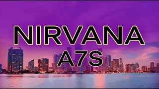 A7S - Nirvana