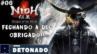 Fechando a dlc! Obrigado a todos! #06 - Nioh Detonado DLC Drag&atilde;o do Norte