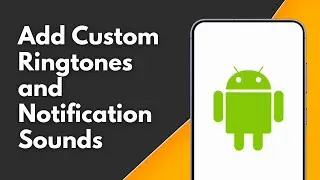 How to Add Custom Ringtones and Notification Sounds on Android
