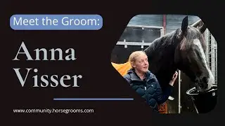 Meet the Groom: Anna Visser, groom for Dutch dressage rider Hans Peter Minderhoud