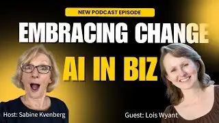 Embracing Change: The Role of AI in Business Lois Wyant
