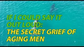 What Aging Men Wish They Could Say: The Silent Grief No One Talks About | Men Break Too