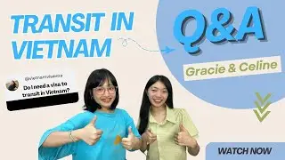 Vietnam Transit Visa FAQ 2025 | Everything You Need to Know at the Airport