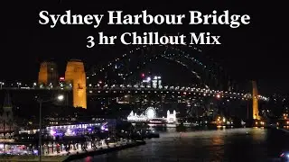 Sydney Harbour Bridge by night 4K 3 Hr Chillout Music