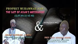 Prophet Muhammad: The Last Messenger of Allah - Imam Ridwan Jamiu / Icon: Prof. Fatai Adeshina Badru
