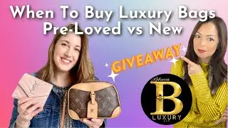 6 Tips on When to Buy Luxury Bags PRE-LOVED vs NEW (Plus a $400 Giveaway!)