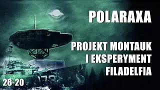 Polaraxa 26-20: Projekt Montauk i Eksperyment Filadelfia