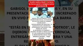 Tensi&oacute;n total en Brasil 🇧🇷 La barra de Santos apret&oacute; a Gabigol en plena presentaci&oacute;n 😳