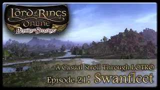 A Casual Stroll Through LOTRO Ep  21   Swanfleet