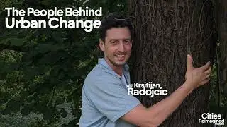 The People Behind Urban Change - with Kristijan Radojcic