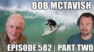 Surf Splendor: Bob McTavish on Kelly Slater, his Afternoon with Duke, and Choosing Family! Part 2