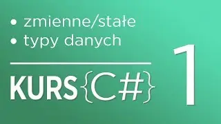 1. Kurs C# dla początkujących - Zmienne, stałe oraz podstawowe typy danych