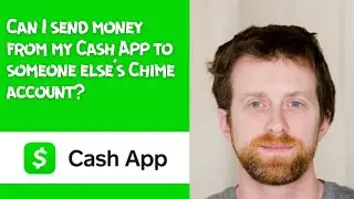 Can I send money from my Cash App to someone else's Chime account